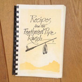 Feathered Pipe Ranch Cookbook #1